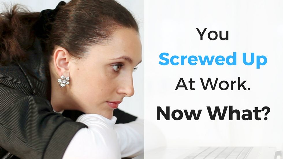 You Screwed Up At Work Now What Work It Daily