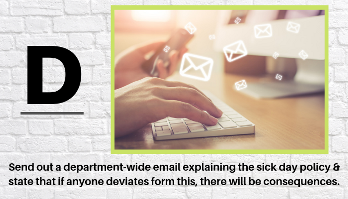 d-send-out-a-department-wide-email-explaining-the-sick-day-policy-and